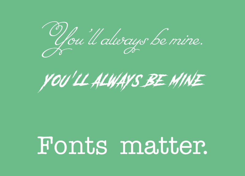 Fonts matter.