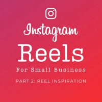 Instagram Reels for Small Business - Part 2: Reel Inspiration