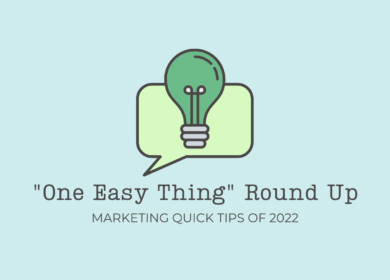 One Easy Thing Round Up: Marketing Quick Tips of 2022