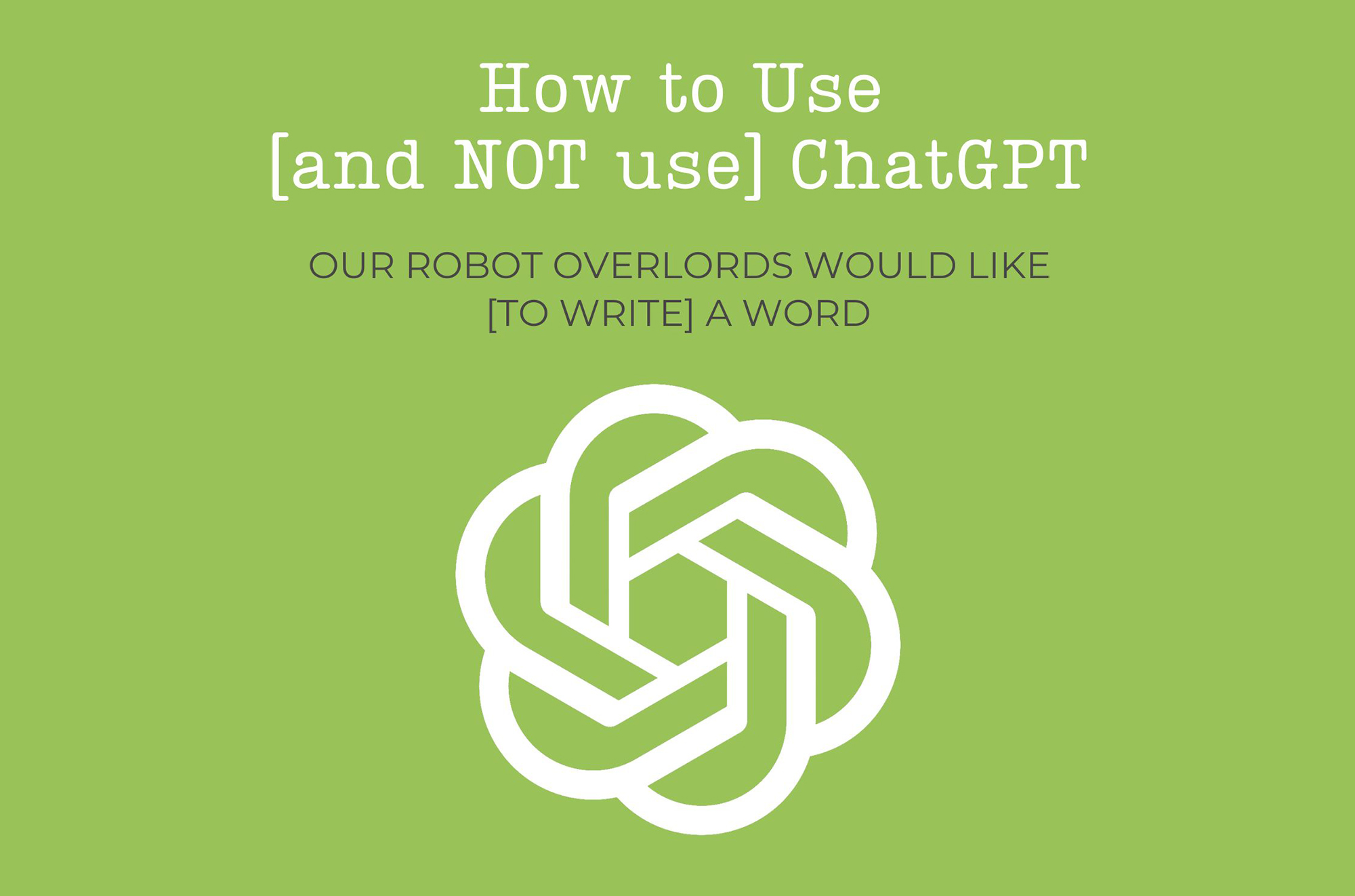 How to use and not use chatgpt